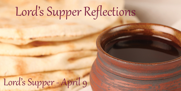 Alt text: Lord's Supper Reflection with bread and wine, event on April 9.