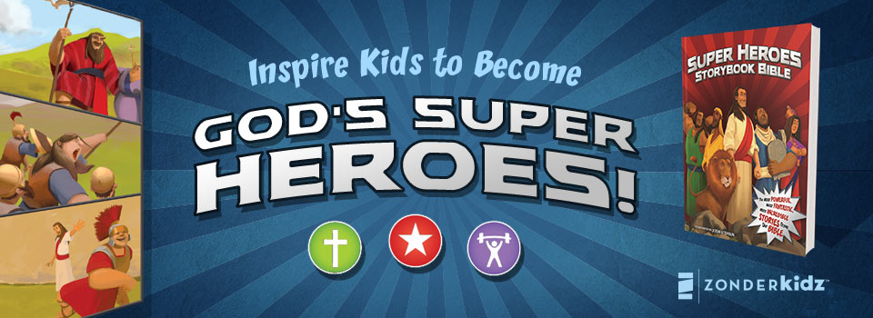 Inspire kids with God's Super Heroes storybook; a fun, biblical adventure by Zonderkidz.