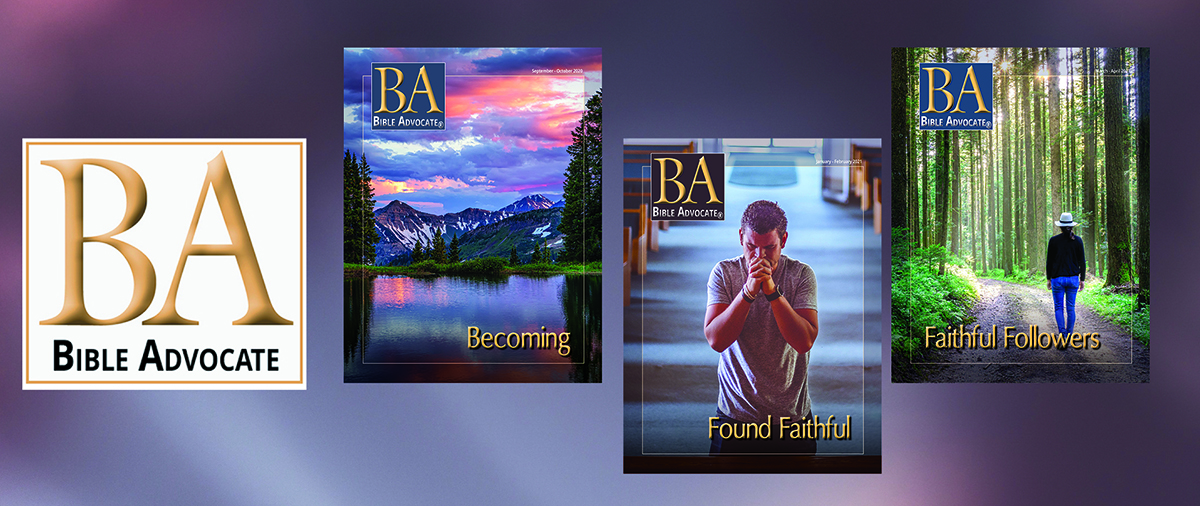 Bible Advocate magazine covers: Becoming, Found Faithful, Faithful Followers with scenic and reflective imagery.