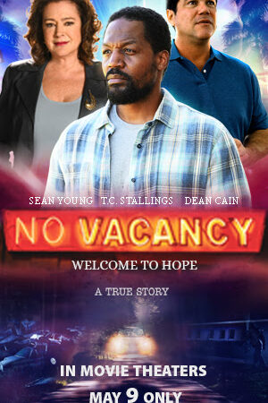 Movie poster for No Vacancy featuring three actors. Tagline: Welcome to Hope. In theaters May 9. A true story.