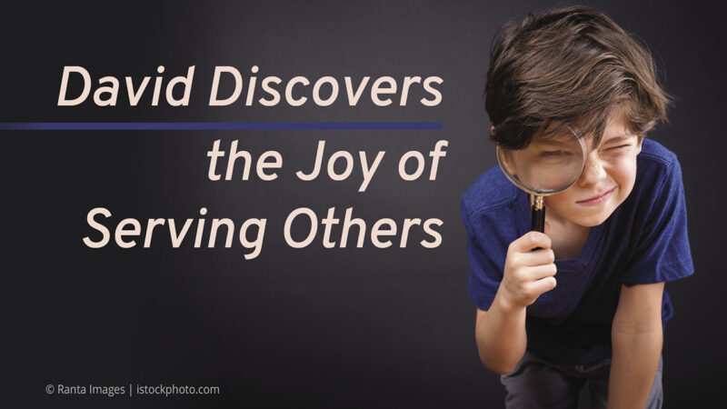 Child holding magnifying glass, text: David Discovers the Joy of Serving Others on a dark background.