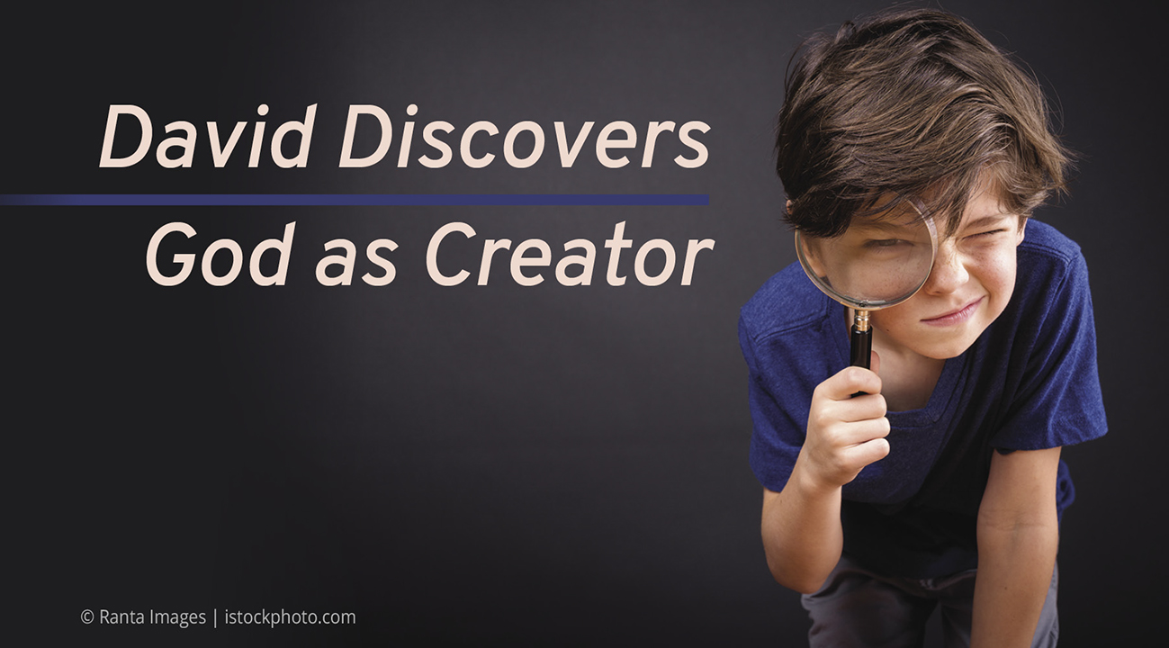 Boy with magnifying glass, text David Discovers God as Creator on black background.