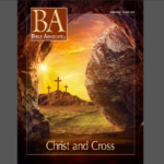 Audio BA Cover of Bible Advocate magazine featuring crosses and a stone tomb entrance at sunrise, text: Christ and Cross.