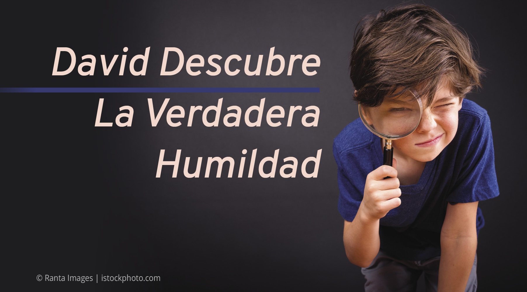 David Descubre la Verdadera Humildad